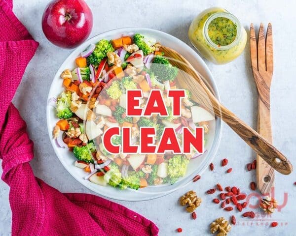 Eat Clean là gì? Xây dựng chế độ ăn Eat Clean như thế nào?